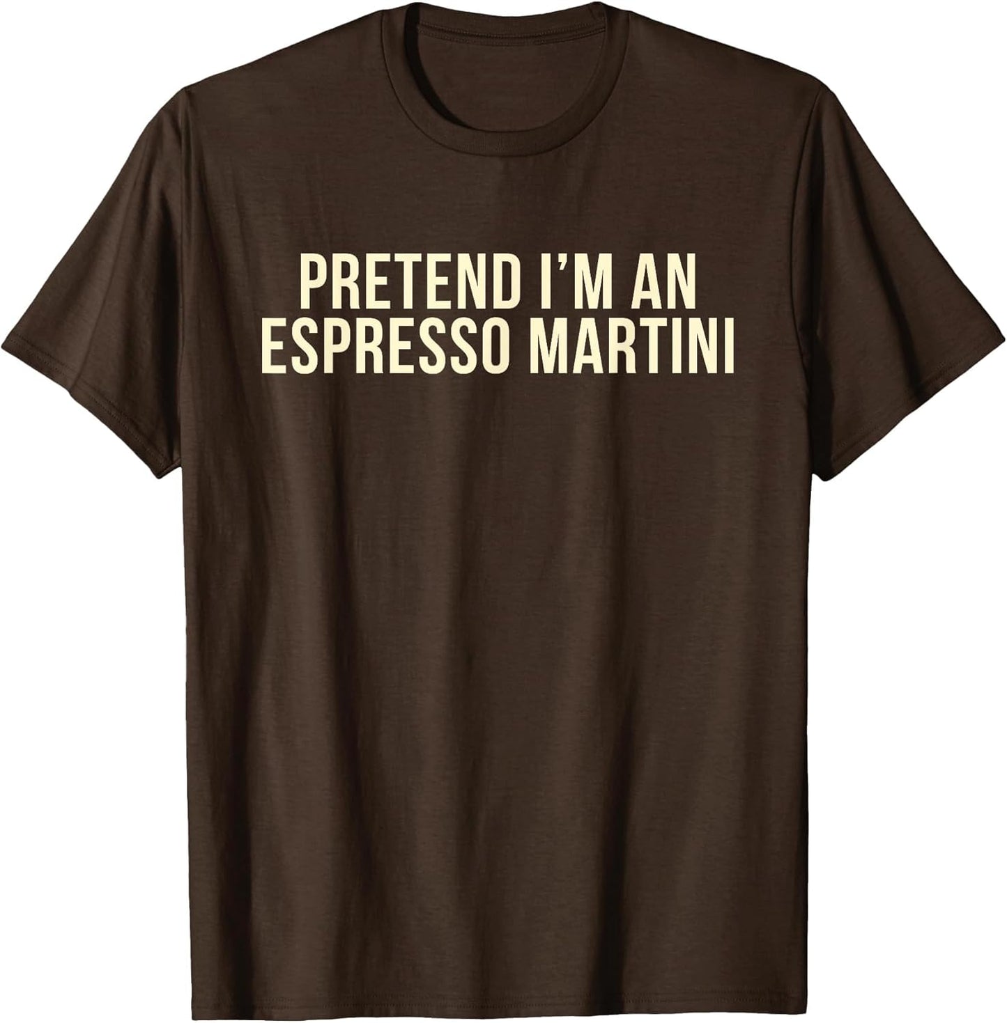 Pretend I'm an Espresso Martini Cocktail Brown Halloween
