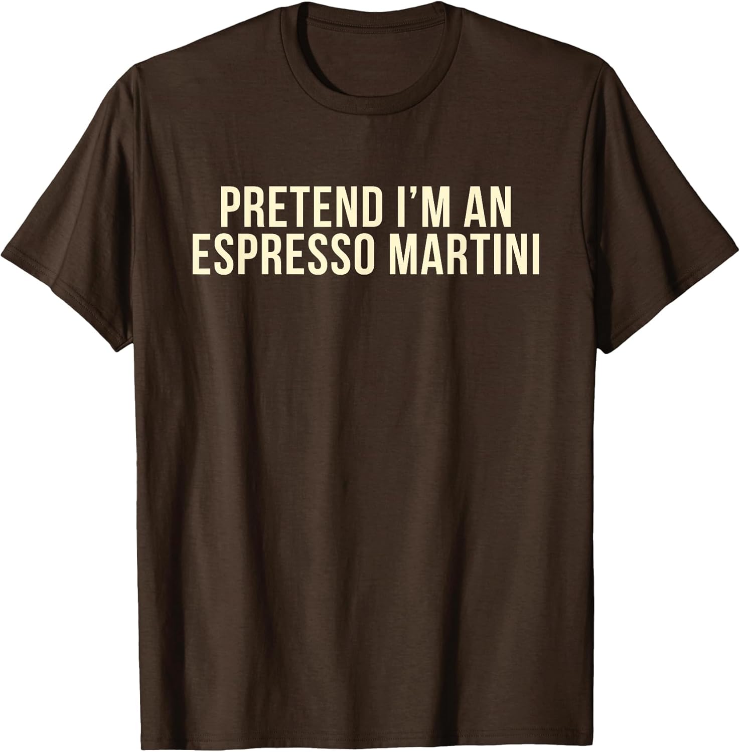 Pretend I'm an Espresso Martini Cocktail Brown Halloween