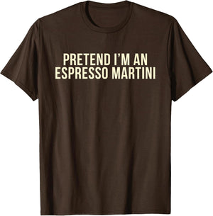 Pretend I'm an Espresso Martini Cocktail Brown Halloween
