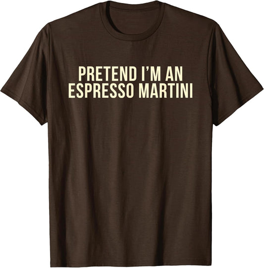 Pretend I'm an Espresso Martini Cocktail Brown Halloween