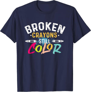 Broken Crayons Still Color - Mental Health Awareness