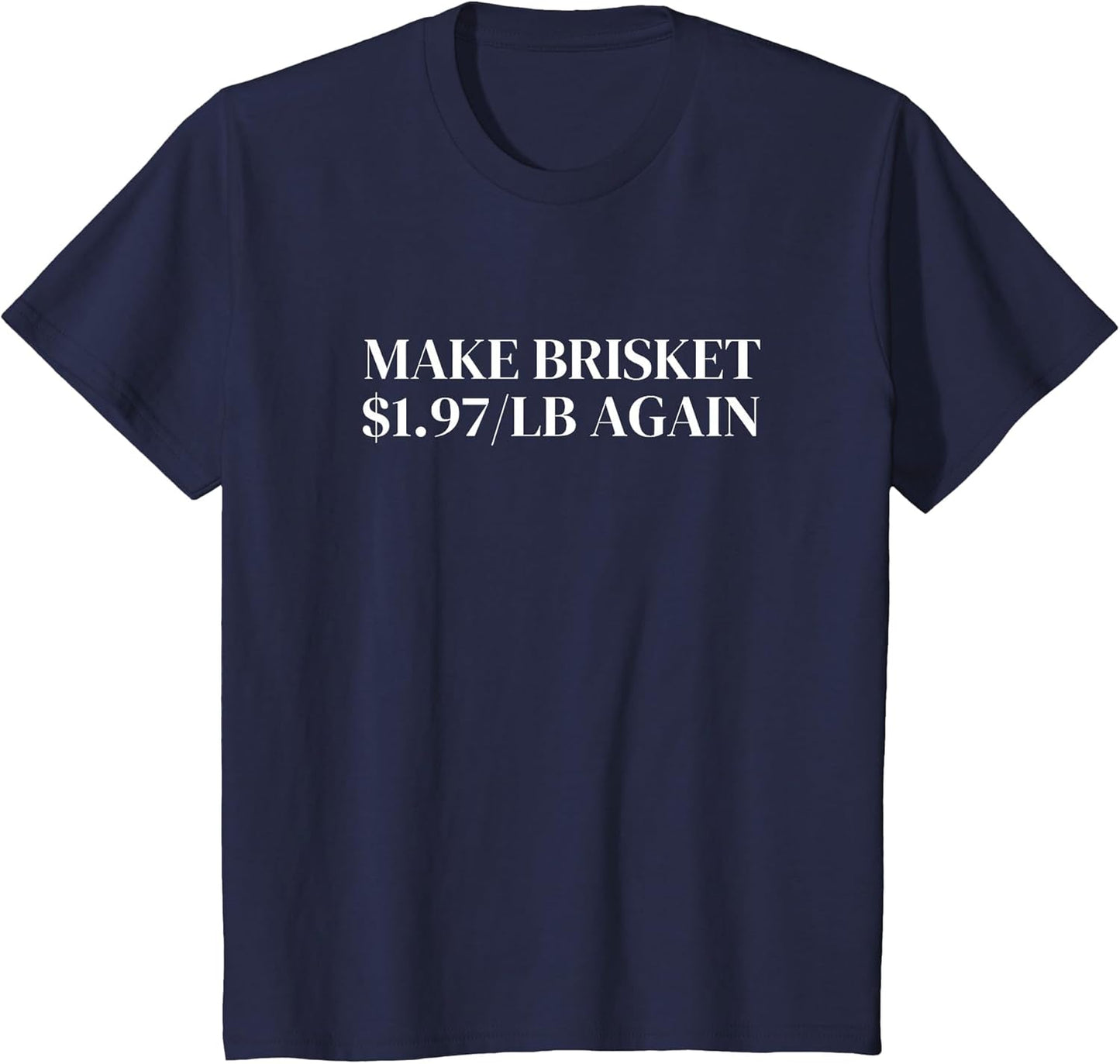Make Brisket $1.97/LB Again- Patriotic, American, Barbecue