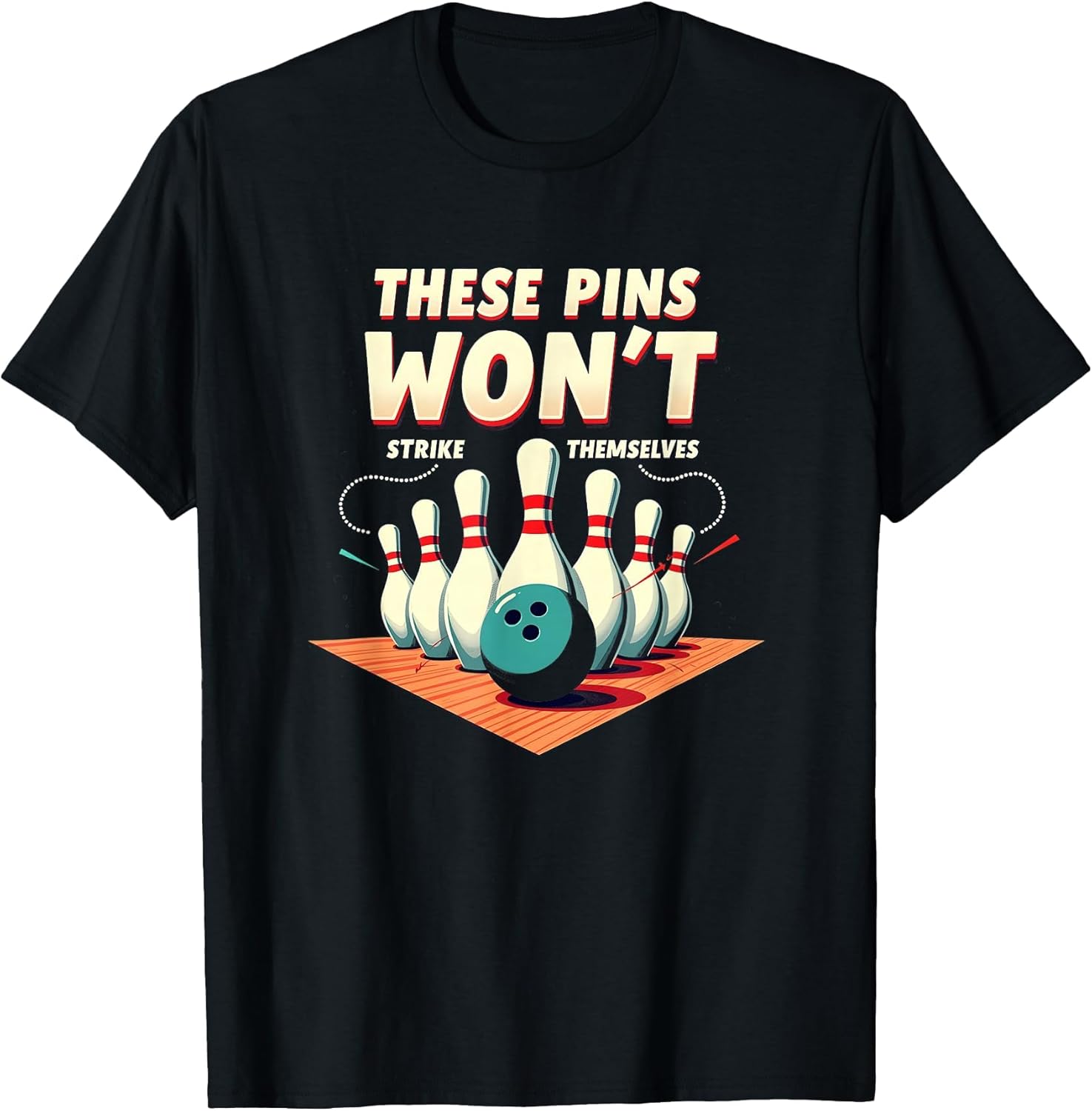 These Pins Won't Strike Themselves Bowling Shirt
