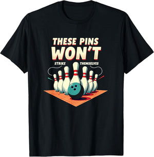 These Pins Won't Strike Themselves Bowling Shirt