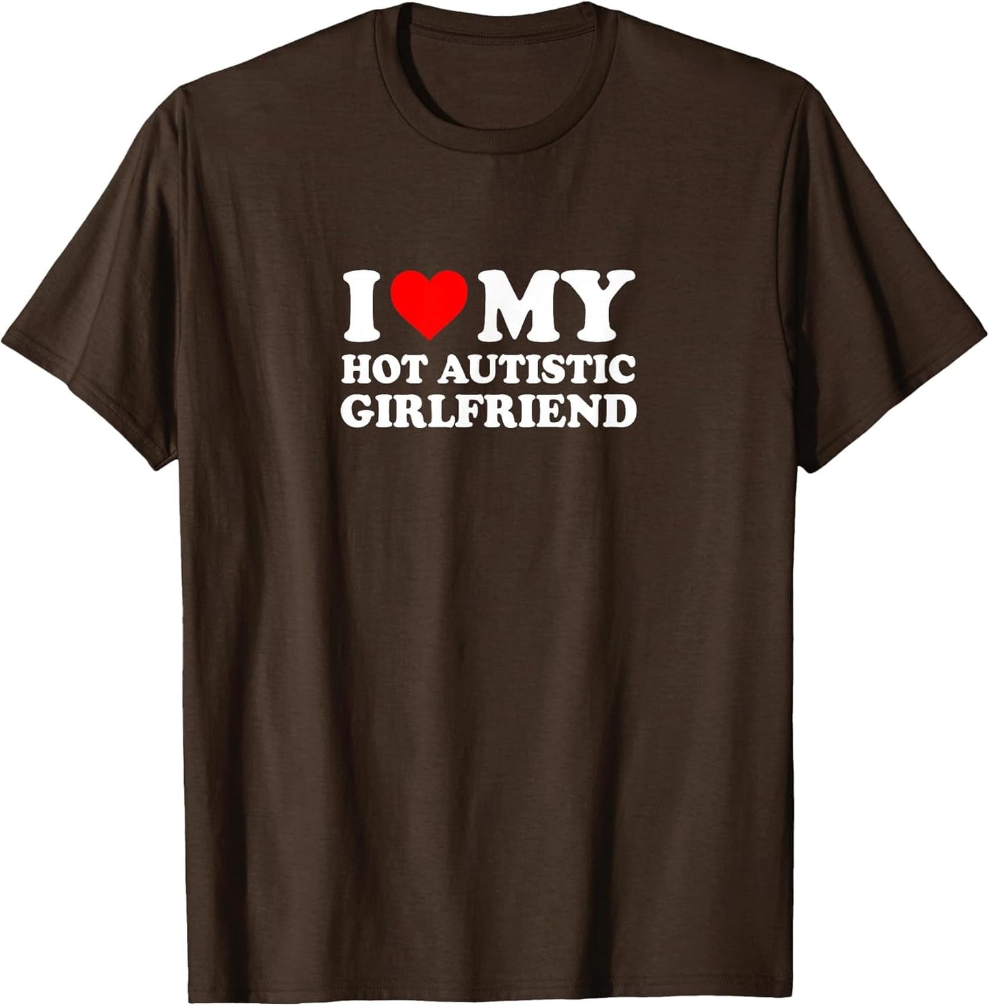 I Love Heart My Hot Autistic Girlfriend Simple Funny Cute