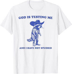God is Testing Me and I Have Not Studied Funny Raccon