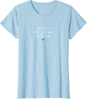Keep Fucking Going - Motivational Message