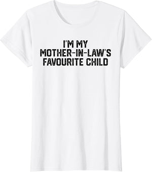 I'm My Mother in Law's Favorite Child Funny Parent Men Women