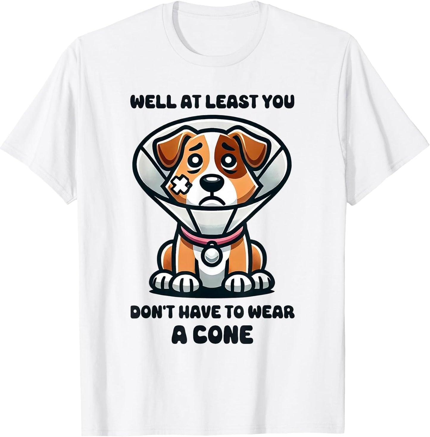 Well at Least You Don't Have to Wear A Cone Cute Dog Funny