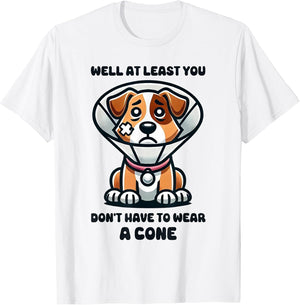 Well at Least You Don't Have to Wear A Cone Cute Dog Funny