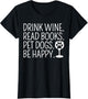 Drink Wine Read Books Pet Dogs Book Lover Funny Dog Mom