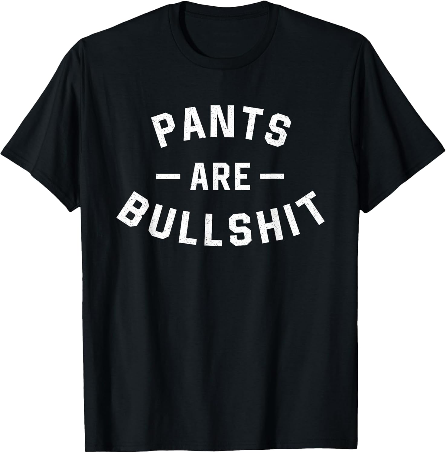 Pants are Bullshit Funny Sarcastic
