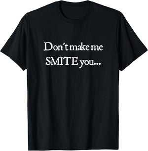 Don't Make Me Smite You