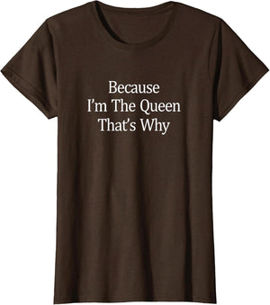Because I'm The Queen - That's Why