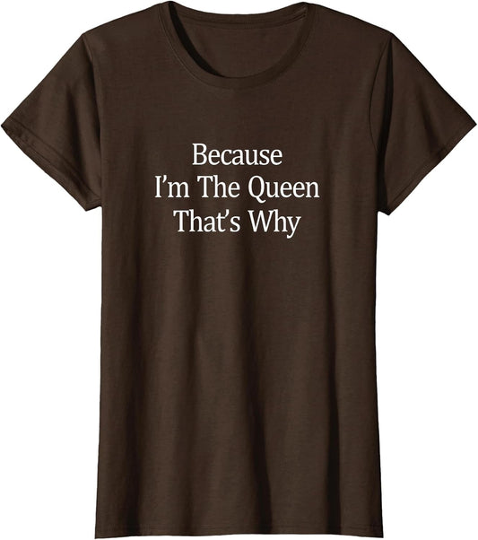 Because I'm The Queen - That's Why