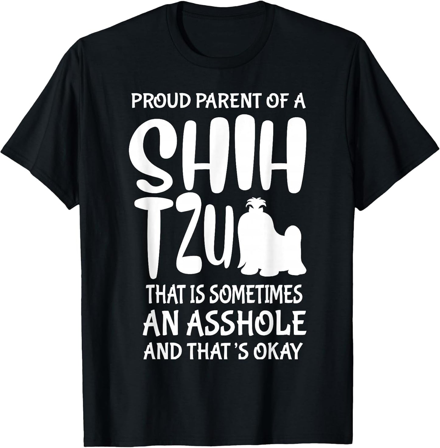 Proud Parent of A Shih Tzu That is Sometimes an Asshole Dog
