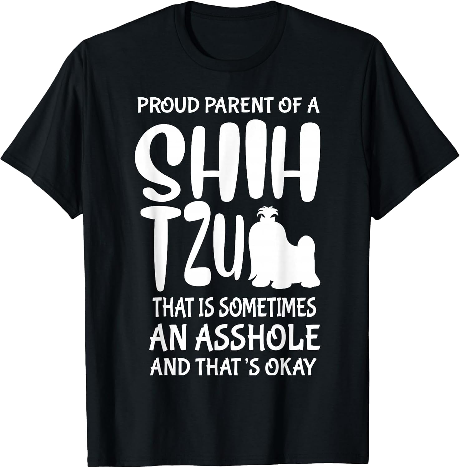 Proud Parent of A Shih Tzu That is Sometimes an Asshole Dog