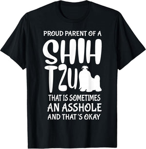 Proud Parent of A Shih Tzu That is Sometimes an Asshole Dog