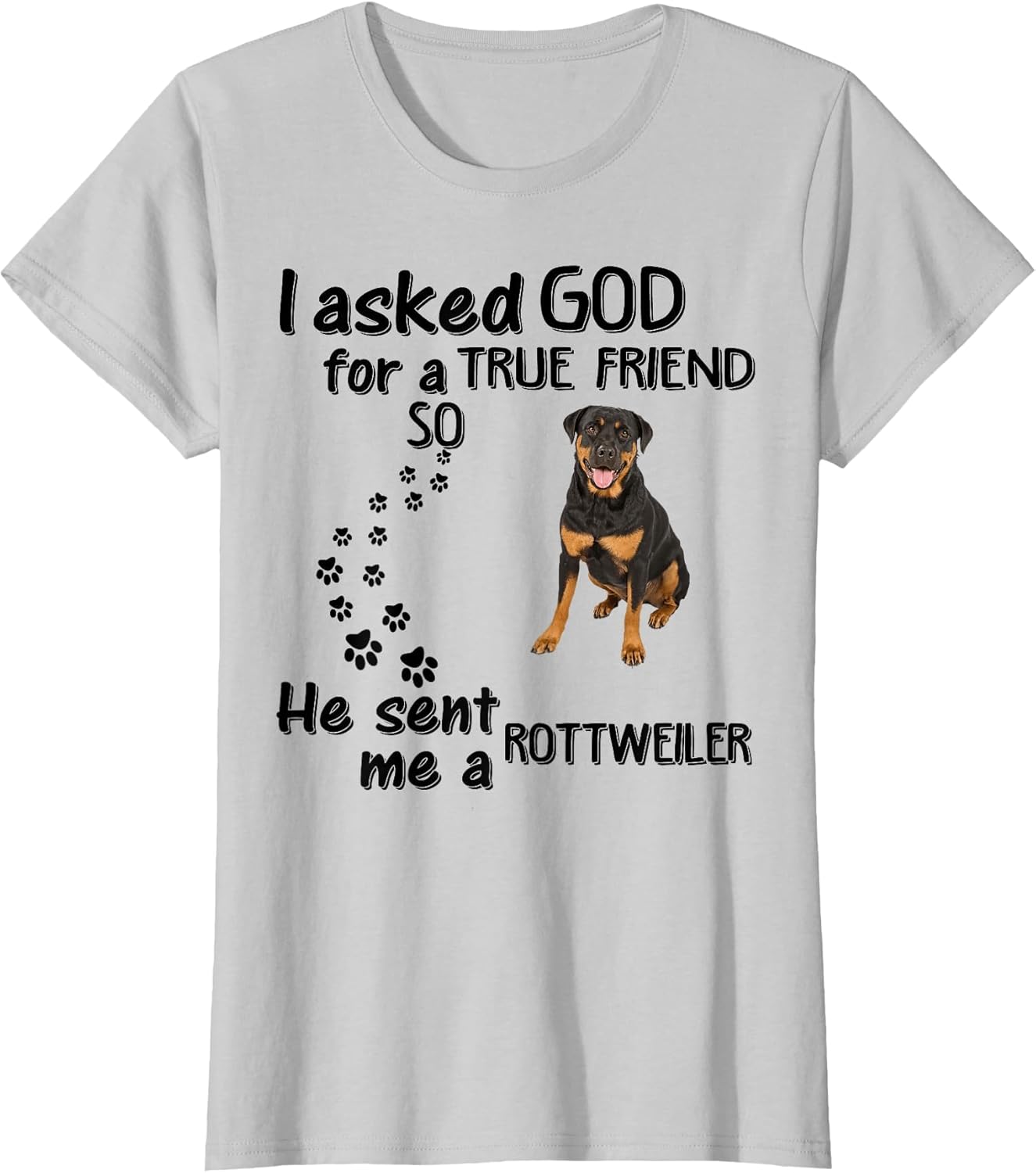 I Asked God for True Friend So He Sent Rottweiler
