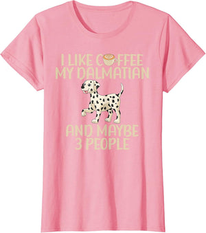 I Like Coffee My Dalmatian and Maybe 3 People Dalmatian