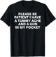 Please be Patient I Have a Tummy ache and a Gun in My Pocket