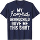 Family Grandparents My Favorite Grandchild Gave Me This