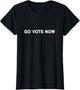 Go Vote Now Conservative Black and White Quote
