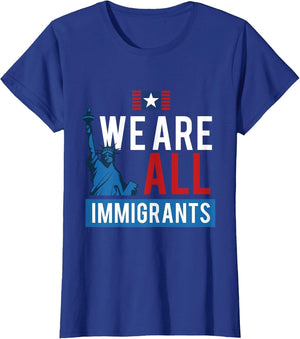 Statue of Liberty We are All Immigrant US Novelty Shirt