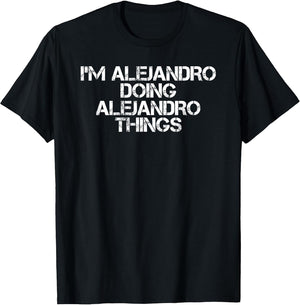 Alejandro Doing Alejandro Things Funny Birthday Gift