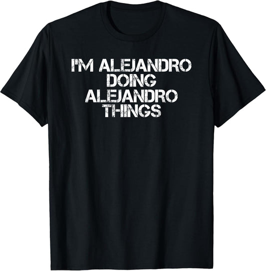 Alejandro Doing Alejandro Things Funny Birthday Gift