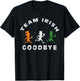 Funny Team Irish Goodbye St Patricks Day St Pattys Day Retro