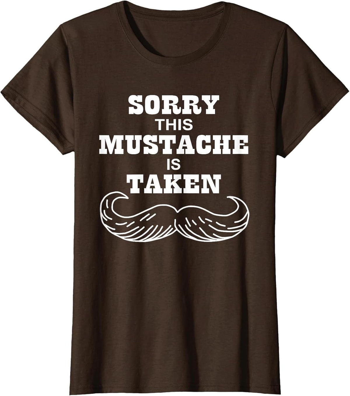 Sorry This Mustache is Take