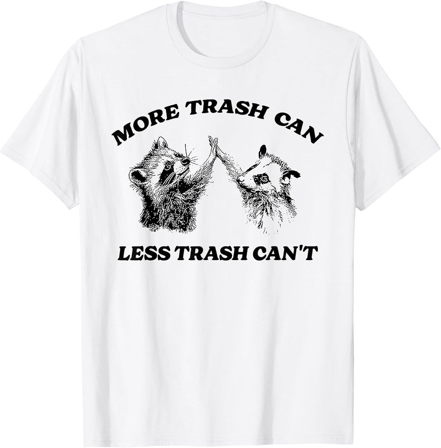 More Trash Can Less Trash Can't Funny Inspiration Raccoon