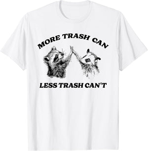 More Trash Can Less Trash Can't Funny Inspiration Raccoon