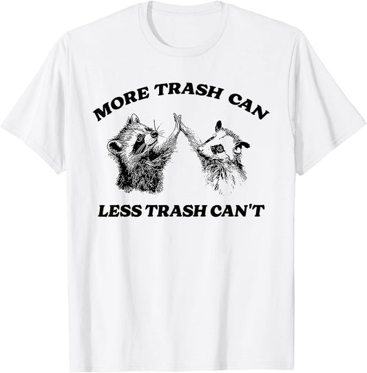 More Trash Can Less Trash Can't Funny Inspiration Raccoon