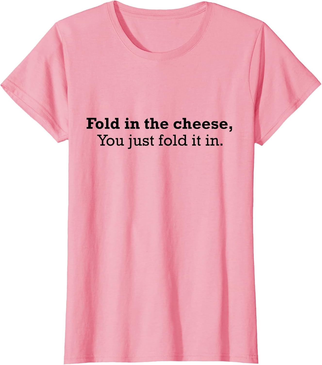 Fold The Cheese You Just Fold It in Funny Cheese Lover Funn