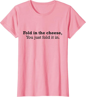 Fold The Cheese You Just Fold It in Funny Cheese Lover Funn