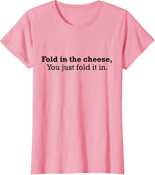 Fold The Cheese You Just Fold It in Funny Cheese Lover Funn