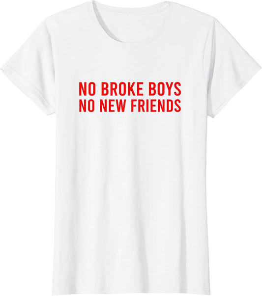 No Broke Boys No New Friends Funny Sassy Baddie