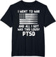I Went to War and All I Got was This Lousy PTSD Iraq Veteran