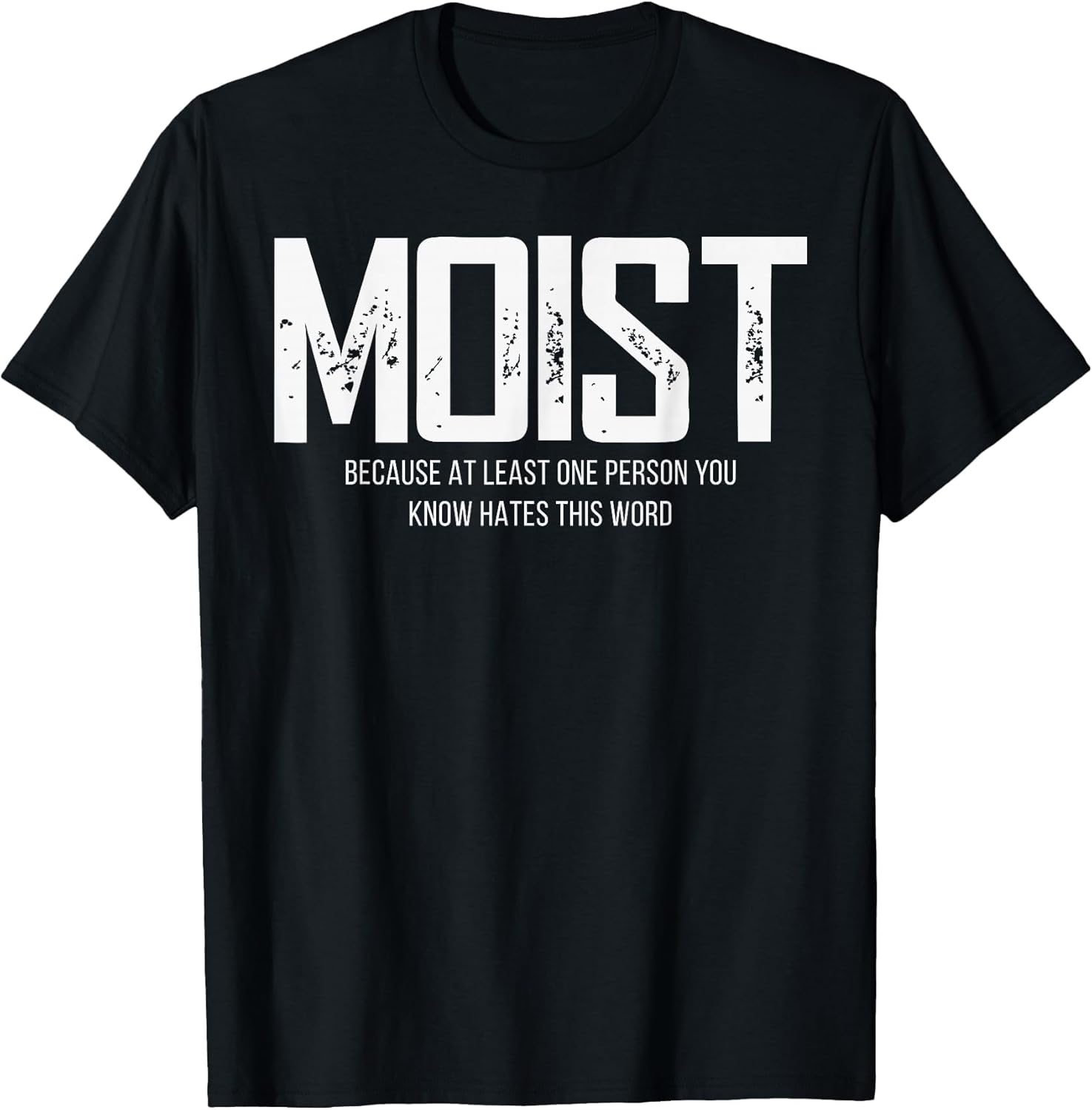Moist Because at Least One Person You Know Hates This Word