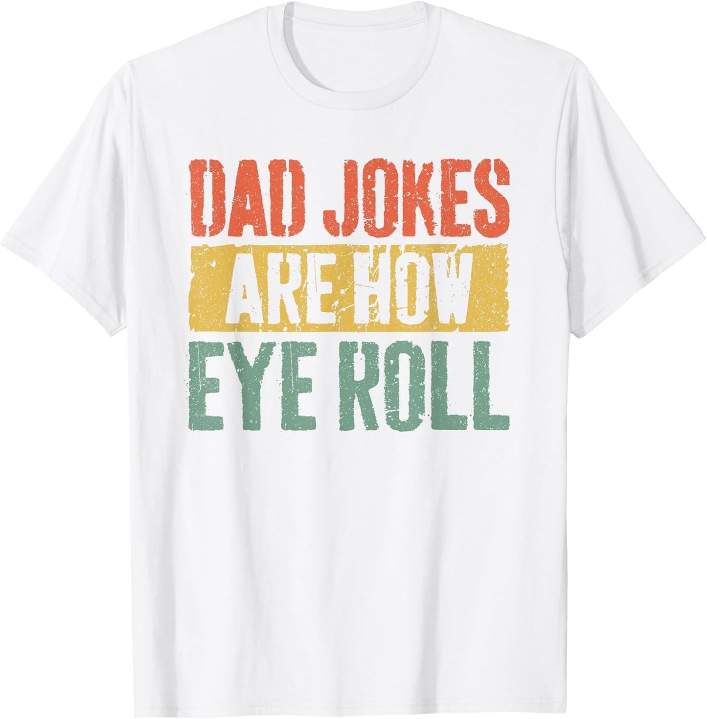 Dad Jokes are How Eye Roll Shirt Funny Men Fathers Day