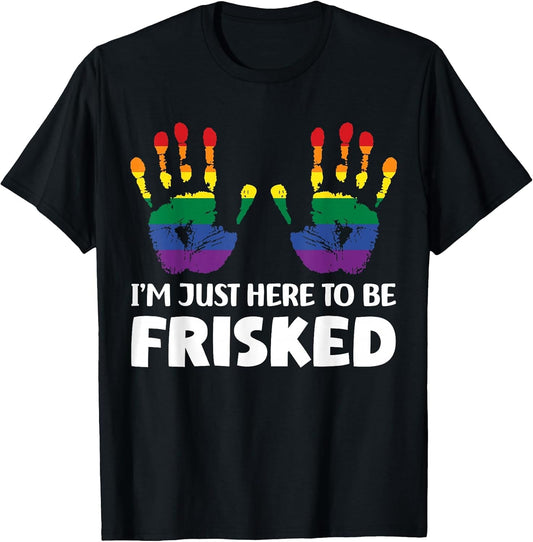 I'm Just Here to Be Frisked Funny TSA Embarrassing Vacation