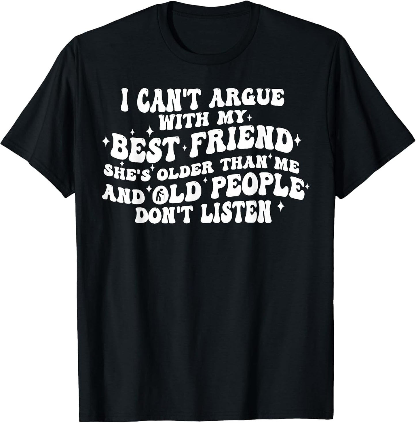 I Can't Argue with My Best Friend She's Older Than Me