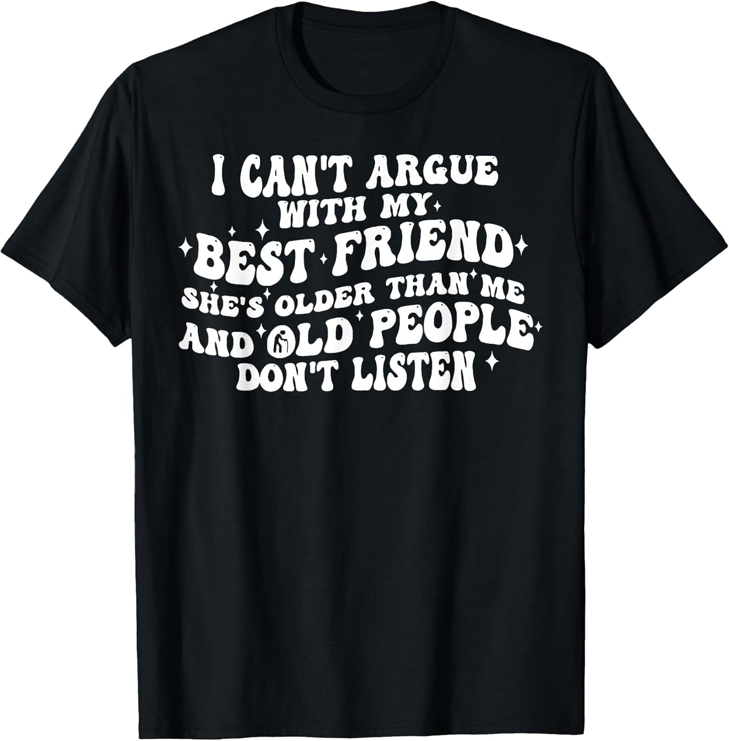 I Can't Argue with My Best Friend She's Older Than Me