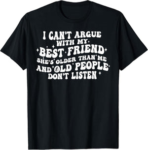 I Can't Argue with My Best Friend She's Older Than Me