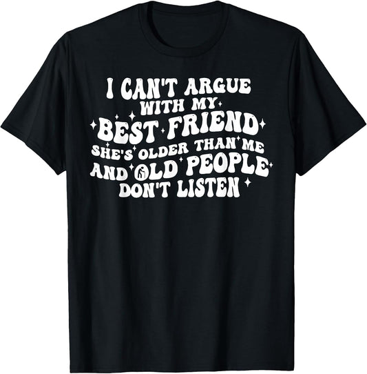 I Can't Argue with My Best Friend She's Older Than Me
