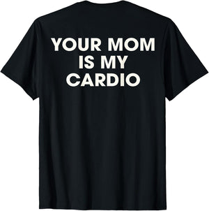 (ON Back) Your Mom is My Cardio