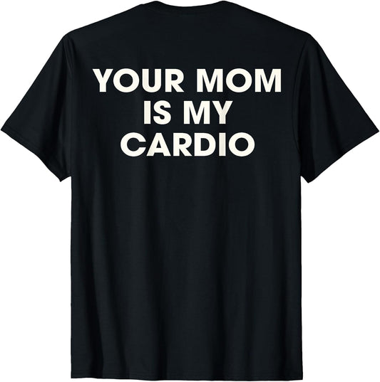 (ON Back) Your Mom is My Cardio