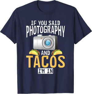 If You Said Photography and Tacos im in Photographer